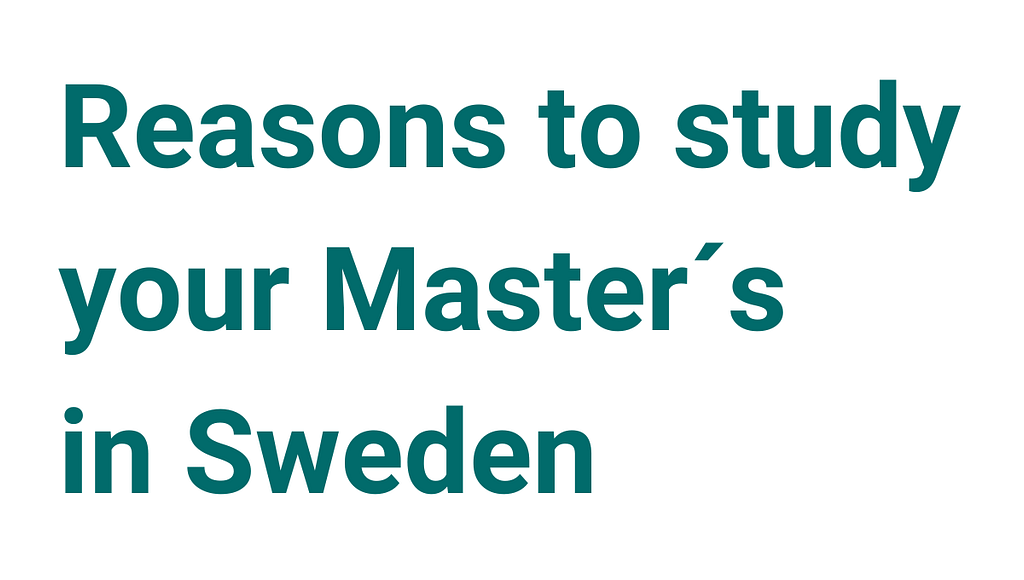 Reasons to Study your Masters Programme in Sweden - Apply to Sweden